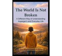 The World Is Not Broken: A Different Way of Understanding Asperger’s and Everyday Life