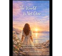 The World Is Not Over: Healing and Faith for Women Who Have Been Betrayed