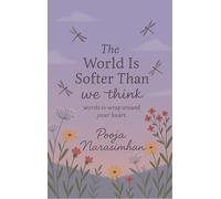 The World Is Softer Than We Think - Words to Wrap Around Your Heart