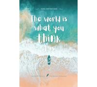 The world is what you think it is: Notes of Eternity: The Ancient Collection - Inspirational Notebook with Huna Quote