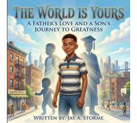 The World is Yours: A Father’s Love and a Son’s Journey to Greatness