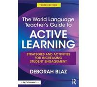 The World Language Teachers Guide to Active Learning by Blaz & Deborah Angola High School & USA Blaz Deborah Angola High School USA (Auteur)