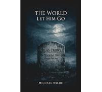 The World Let Him Go