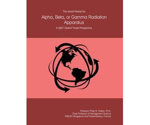 The World Market for Alpha, Beta, or Gamma Radiation Apparatus: A 2027 Global Trade Perspective