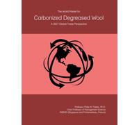 The World Market for Carbonized Degreased Wool: A 2027 Global Trade Perspective
