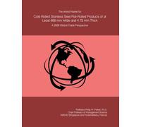 The World Market for Cold-Rolled Stainless Steel Flat-Rolled Products of at Least 600 mm Wide and 4.75 mm Thick: A 2026 Global Trade Perspective