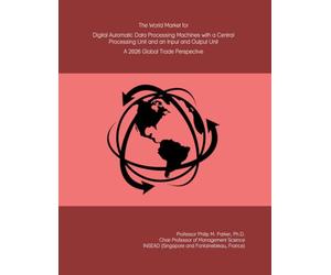 The World Market for Digital Automatic Data Processing Machines with a Central Processing Unit and an Input and Output Unit: A 2026 Global Trade Perspective