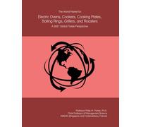 The World Market for Electric Ovens, Cookers, Cooking Plates, Boiling Rings, Grillers, and Roasters: A 2027 Global Trade Perspective