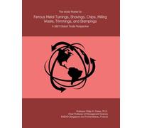 The World Market for Ferrous Metal Turnings, Shavings, Chips, Milling Waste, Trimmings, and Stampings: A 2027 Global Trade Perspective