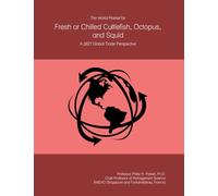 The World Market for Fresh or Chilled Cuttlefish, Octopus, and Squid: A 2027 Global Trade Perspective
