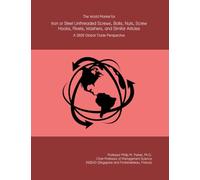 The World Market for Iron or Steel Unthreaded Screws, Bolts, Nuts, Screw Hooks, Rivets, Washers, and Similar Articles: A 2026 Global Trade Perspective