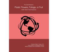 The World Market for Plastic Flowers, Foliage, or Fruit: A 2027 Global Trade Perspective