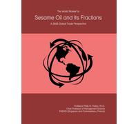 The World Market for Sesame Oil and Its Fractions: A 2026 Global Trade Perspective