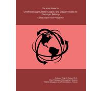 The World Market for Unrefined Copper, Blister Copper, and Copper Anodes for Electrolytic Refining: A 2026 Global Trade Perspective