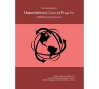 The World Market for Unsweetened Cocoa Powder: A 2026 Global Trade Perspective