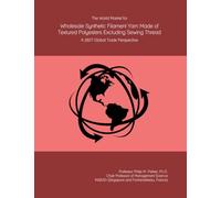 The World Market for Wholesale Synthetic Filament Yarn Made of Textured Polyesters Excluding Sewing Thread: A 2027 Global Trade Perspective