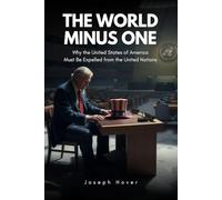 The World Minus One: Why The United States of America Must Be Expelled From The United Nations
