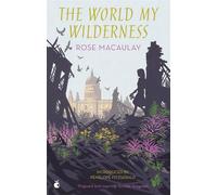 Rose Macaulay – The World My Wilderness – Little, Brown Book Group