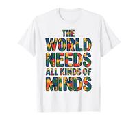 The World Needs All Kinds of Minds Teacher Autism Awareness T-Shirt