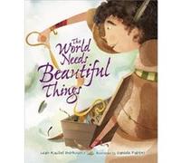 The World Needs Beautiful Things by Leah Berkowitz Leah Berkowitz (Auteur)