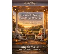 The World Needs More Front Porches: An Invitation to Sit, Talk, Laugh, Love - and Find Each Other Again