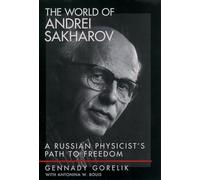 The World of Andrei Sakharov: A Russian Physicist's Path to Freedom
