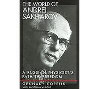 The World of Andrei Sakharov Antonina W. Bouis, G. E. Gorelik (Auteur)