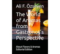 The World of Aromas from Gastronot's Perspective: About Flavors & Aromas Editorial Edition