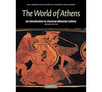 The World of Athens: An Introduction to Classical Athenian Culture