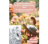 The World of Bees and Flowers - A healing adult coloring book: ~ 40 Soothing Stories That Highlight the Beauty of Nature ~