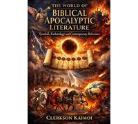The World of Biblical Apocalyptic Literature: Symbolisms, Eschatology, and Contemporary Relevance.