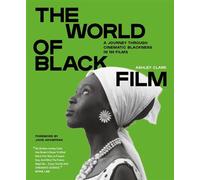 The World of Black Film A Journey Through Cinematic Blackness in 100 Films With a Foreword by John Akomfrah - Ashley Clark - Laurence King Publishing - ebook (ePub) - Livre