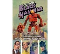 The World of Black Hammer Omnibus Volume 2 | Jeff Lemire Jeff LemireJeff Lemire (Auteur)