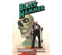 The World of Black Hammer Omnibus Volume 4 | Jeff Lemire Jeff LemireJeff Lemire (Auteur)