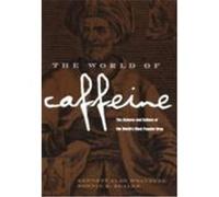 The World of Caffeine: The Science and Culture of the World's Most Popular Drug Weinberg, Bennett Alan, Bealer, Bonnie K. (Auteur)