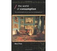The World of Consumption, Economics As Social Theory Ben Fine (Auteur)