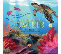 The World of Coral Reefs by Erin Spencer Erin Spencer (Auteur)