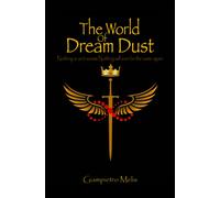 The World Of Dream Dust: Nothing Is As It Seems Nothing Will Ever Be The Same Again