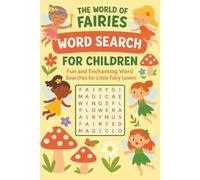 The World of Fairies Word Search for Kids: Fairy Word Search Puzzles for Kids Ages 5-10 - Fun and Magical Brain Games About Fairies, Pixies, Elves, ... Spells & Fantasy Adventures | With Solutions