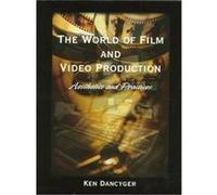 The World of Film and Video Production Ken Dancyger (Auteur)