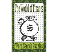 The World of Finance, Word Search Puzzles: Circle a Word Puzzles for Students, Adults and Seniors, Great for Gifts and Mind Accuity, 6x9, 55 puzzles