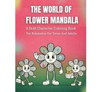 The World Of Flower Mandala: A Bold Character Coloring Book For Teens And Adults