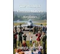 The World of German Milliary Airplanes