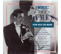 The World of Harry James / How High the Moon