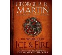 The world of ice and fire George R.R. Martin (Auteur)