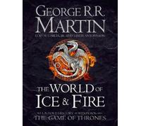The World of Ice and Fire: The Untold History of Westeros and the Game of