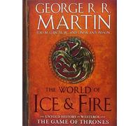 The World of Ice & Fire: The Untold History of Westeros and the Game of Thrones (A Song of Ice and Fire) by Martin, George R.R., Garcia, Elio, Antonsson, Linda (2014) Hardcover