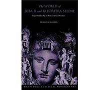 The World of Juba II and Kleopatra Selene by Duane W Roller Roller, Duane W. (Auteur)