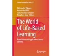 The World of Life-Based Learning: Foundations and Applications Across Contexts