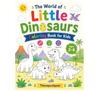 The World of Little Dinosaurs Coloring Book for Kids Ages 3-6: Cute and Easy Dinosaur Coloring Pages for Toddlers and Preschoolers Ages 3-6